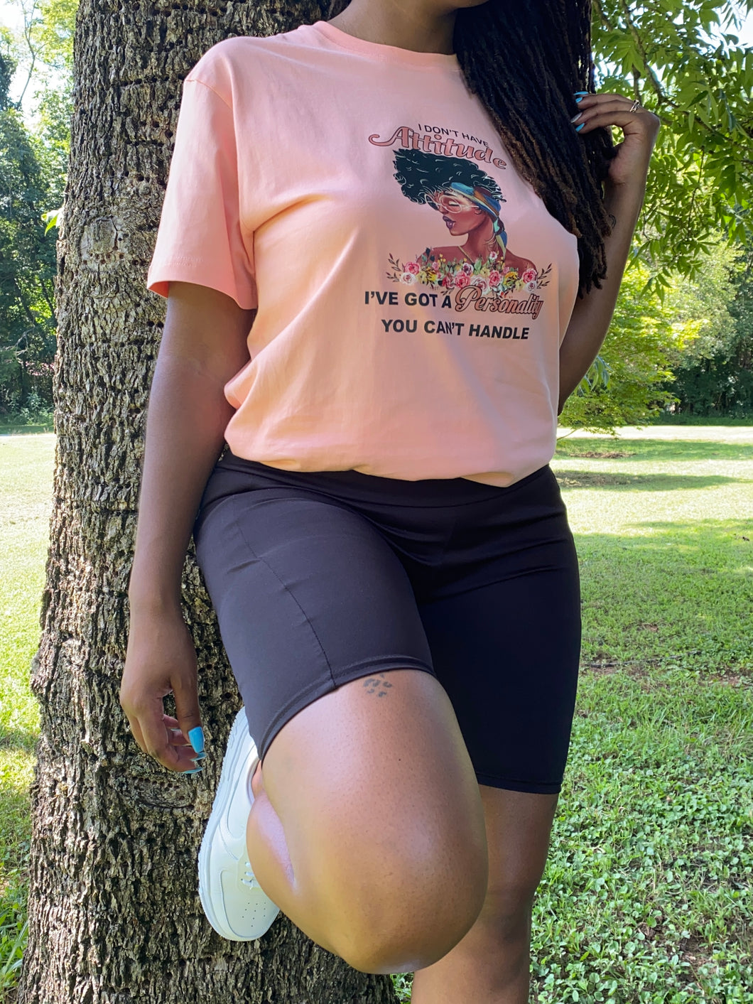 I’ve got a personality you can’t handle Women’s Tee